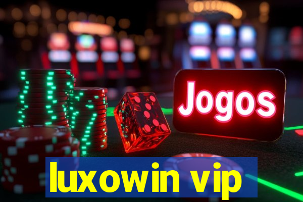 luxowin vip